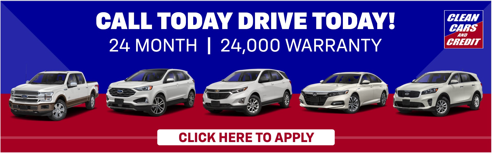 CALL TODAY DRIVE TODAY!